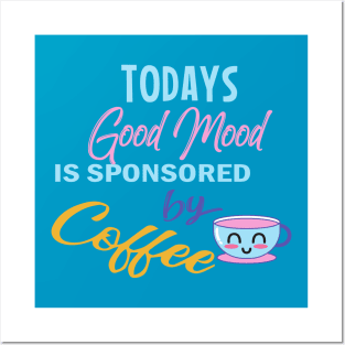 Good Mood By Coffee Posters and Art